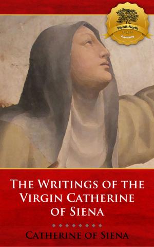 Cover of the book The Writings of the Virgin Catherine of Siena by Henry David Thoreau, Wyatt North
