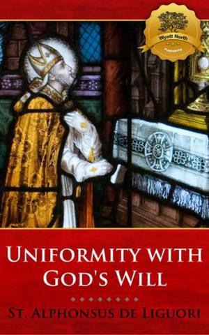 Cover of the book Uniformity with God's Will by St. Teresa of Avila, Wyatt North