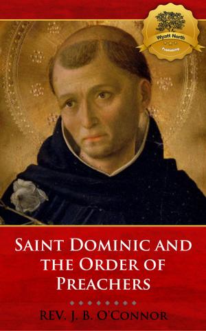 Cover of the book Saint Dominic and the Order of Preachers by God, Wyatt North