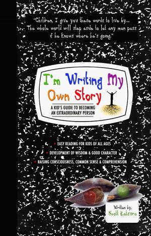 Cover of I'm Writing My Own Story - A Kid's Guide To Becoming An Extraordinary Person