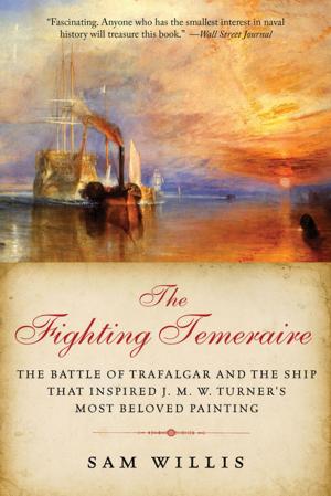bigCover of the book The Fighting Temeraire: The Battle of Trafalgar and the Ship that Inspired J. M. W. Turner's Most Beloved Painting by 