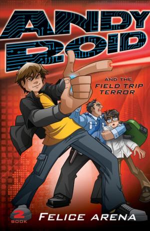 Cover of the book Andy Roid & the Field Trip Terror by R.A. Spratt