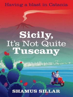 Cover of the book Sicily, It's Not Quite Tuscany by Ettore Maria Peron, Davide Dell'acqua, Alessandro Verrone