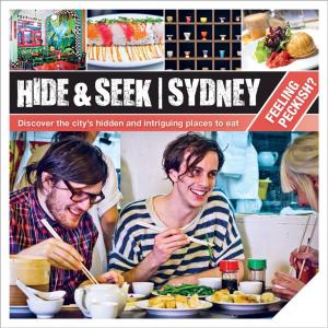 Cover of the book Hide & Seek Sydney Feeling Peckish? by Nick Makrides