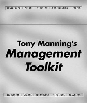 Cover of the book Tony Manning's Management Toolkit by Chris Schoeman