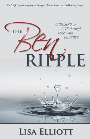 Cover of the book The Ben Ripple: Learning to Live Through Loss with Purpose by Regnault, Steve