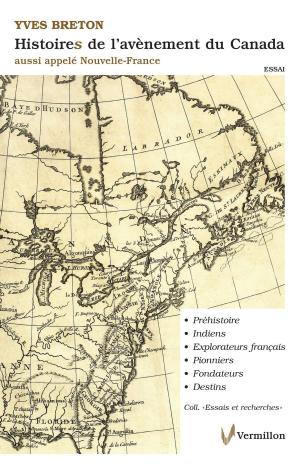 bigCover of the book Histoires de l'avènement du Canada, aussi appelé Nouvelle France. 16e-18e siècles by 