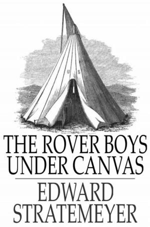 Cover of the book The Rover Boys Under Canvas by Charles Dickens