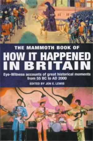 Cover of the book The Mammoth Book of How it Happened in Britain by Kay Brellend