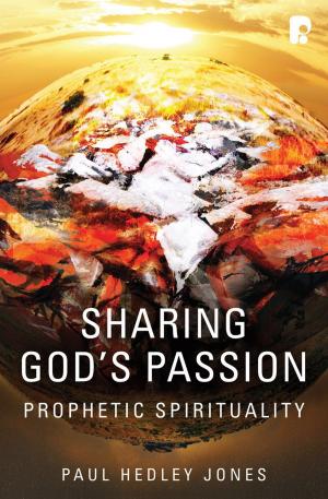 Cover of the book Sharing God's Passion: Prophetic Spirituality by Paul Barnett