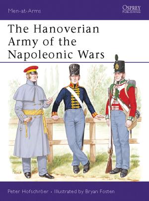 Cover of the book The Hanoverian Army of the Napoleonic Wars by Chris Packham