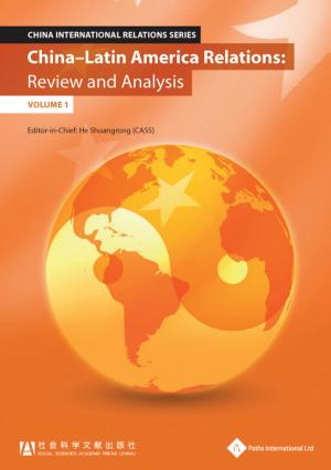 Book cover of China - Latin America Relations: Review and Analysis (Volume 1)