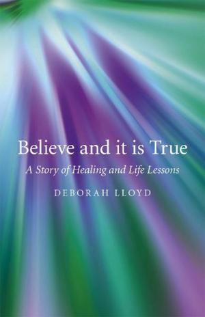 Cover of the book Believe and it is True by Joost Boekhoven