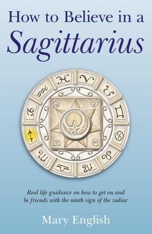 Cover of the book How to Believe in a Sagittarius by Morgan Daimler