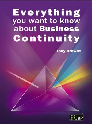 Cover of the book Everything you want to know about Business Continuity by Steve Wright