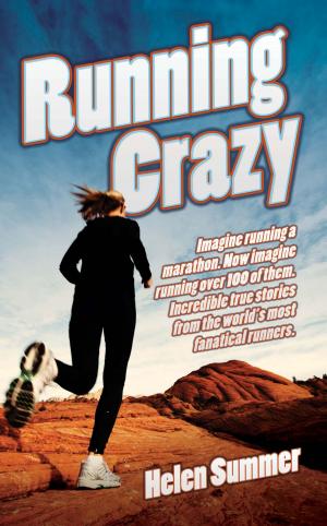 Cover of the book Running Crazy - Imagine Running a Marathon. Now Imagine Running Over 100 of Them. by Sue Owen