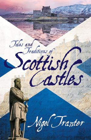 Cover of the book Tales and Traditions of Scottish Castles by Nick Paul