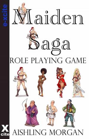 Cover of the book The Maiden Saga: Role Playing Game by Alcamia Payne, Justine Elyot, Eva Hore, Ruth Marie De La Flambeau, Penelope Friday