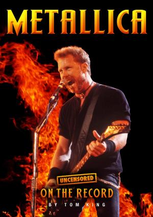 Cover of the book Metallica - Uncensored On the Record by Ray Lowry and Ben Myers