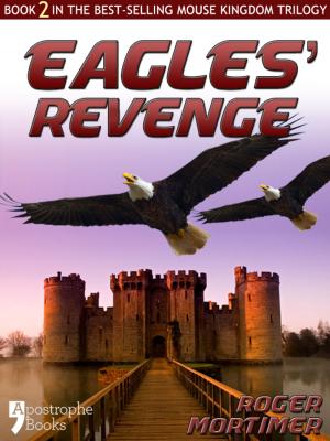 Cover of the book Eagles' Revenge: From The Best-Selling Children's Adventure Trilogy by Robert Lacey
