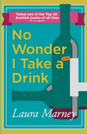 Cover of the book No Wonder I Take a Drink by Laura Marney