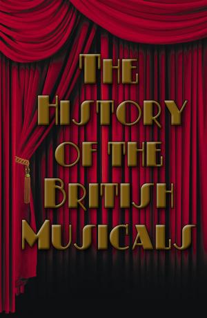 Cover of the book The History of the British Musical by William English