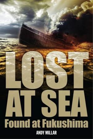 Cover of the book Lost at Sea, Found at Fukushima by David Coombes