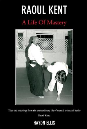 Cover of the book Raoul Kent : A Life of Mastery by Greg Cornwell