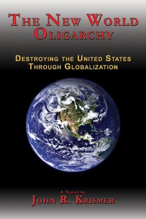 Cover of the book The New World Oligarchy: Destroying the United States Through Globalization A Novel by Everett Ofori