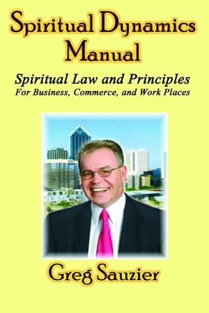 Cover of Spiritual Dynamics Manual: Spiritual Law and Principles for Business - Commerce - Work Places