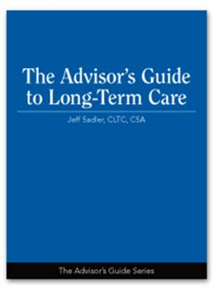 Cover of the book The Advisor's Guide to Long-Term Care by George Mentz