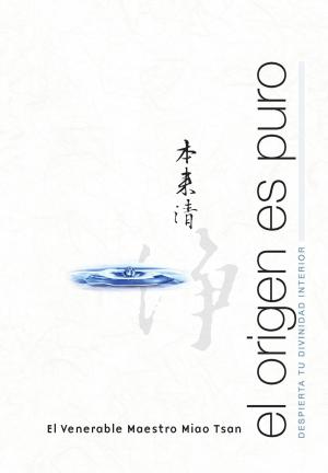 Cover of the book El Origen Es Puro by Venerable Master Miao Tsan