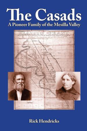 Cover of the book The Casads: A Pioneer Family of the Mesilla Valley by Paul Rhetts, Barbe Awalt