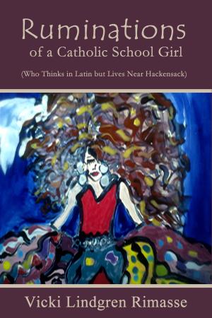 Cover of the book Ruminations of a Catholic School Girl by The Professor