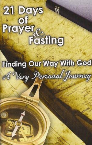 Cover of the book 21 Days of Prayer & Fasting: Finding our Way With God by Jon Carnes