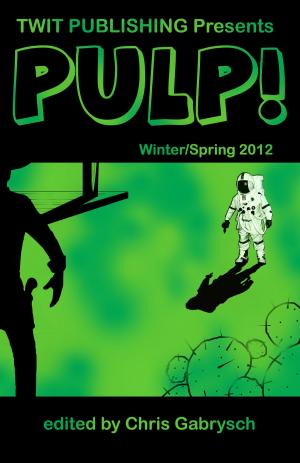 Cover of Twit Publishing Presents: Pulp! Winter/Spring 2012