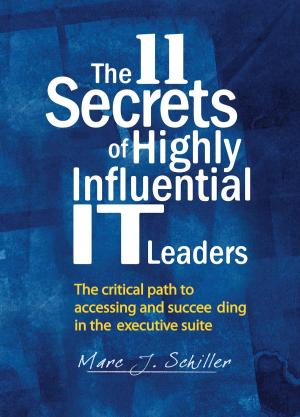 Cover of the book The 11 Secrets of Highly Influential IT Leaders by Erik Kopp