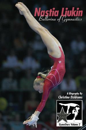 Cover of the book Nastia Liukin: Ballerina of Gymnastics by Christine Dzidrums, Leah Rendon