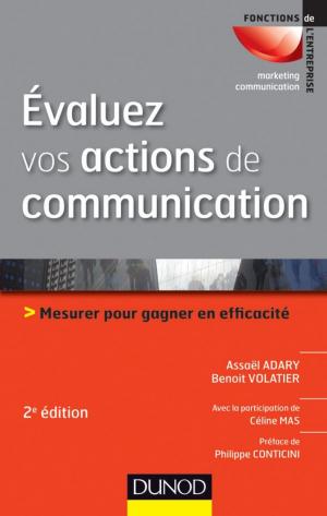 Cover of the book Évaluez vos actions de communication - 2e éd. by Pierre Mongin, Marco Bertolini, Félix Levious