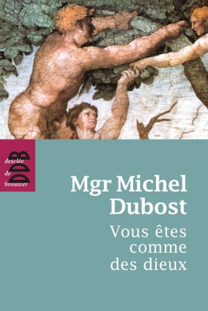Cover of the book Vous êtes comme des dieux by Maria Montessori