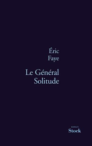 Cover of the book Le Général Solitude by François Taillandier