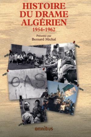 Cover of the book Histoire du drame algérien 1954-1962 by Frédérick d' ONAGLIA