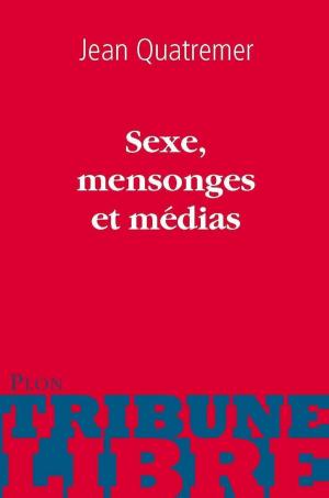 Cover of the book Sexe, mensonges et médias by Thomas FELLER