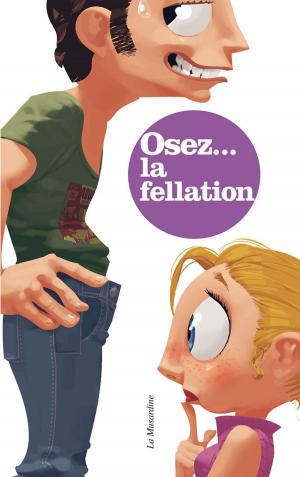 Cover of the book Osez tout savoir sur la fellation by Bernard Guerin
