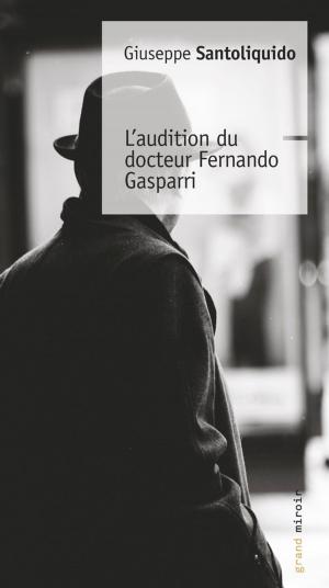 Cover of the book L'audition du docteur Fernando Gasparri by Daniel Dellisse