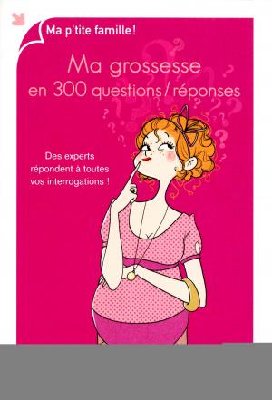 Cover of the book Ma grossesse en 300 questions / réponses by Véronique CAUVIN