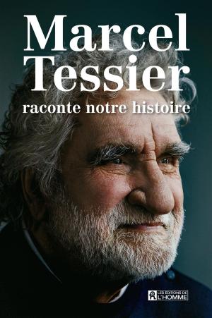 Cover of the book Marcel Tessier raconte notre histoire by Brigitte Durruty