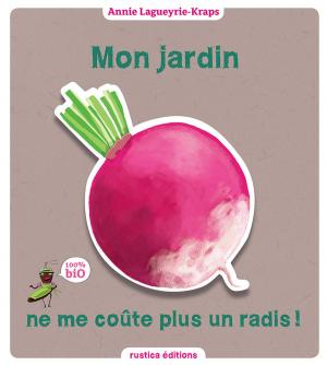 Cover of the book Mon jardin ne me coûte plus un radis ! by Noémie Vialard