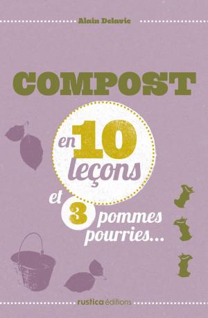 Cover of the book Compost en 10 leçons et 3 pommes pourries... by Caroline Guézille