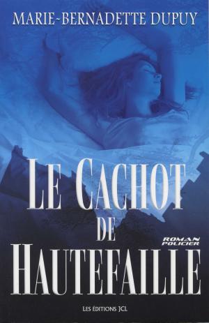 Cover of the book Le Cachot de Hautefaille by Martine Ayotte